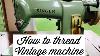 How To Thread A Vintage Sewing Machine Old Singer Sewing Machine Learn To Wind The Bobbin